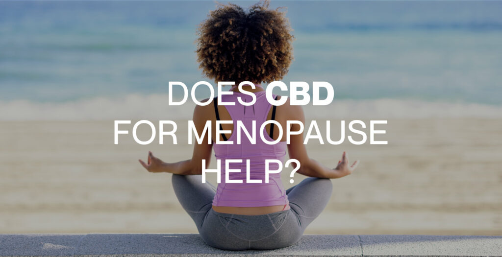 Does CBD for Menopause help symptoms